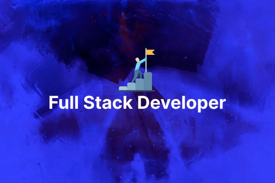 What is a Full Stack Developer and How to be One