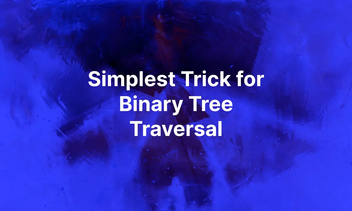 Simplest Trick for Binary Tree Traversal