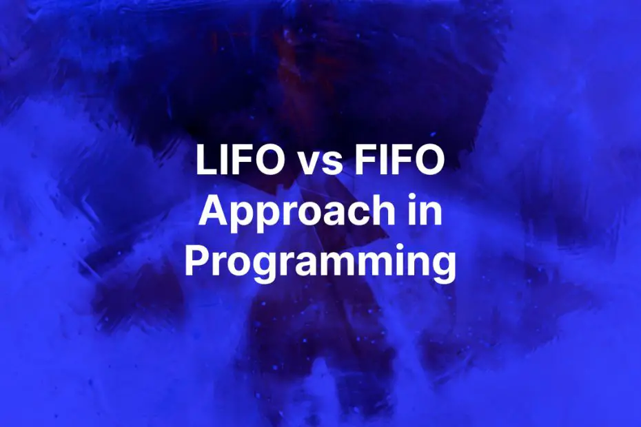 LIFO vs FIFO approach