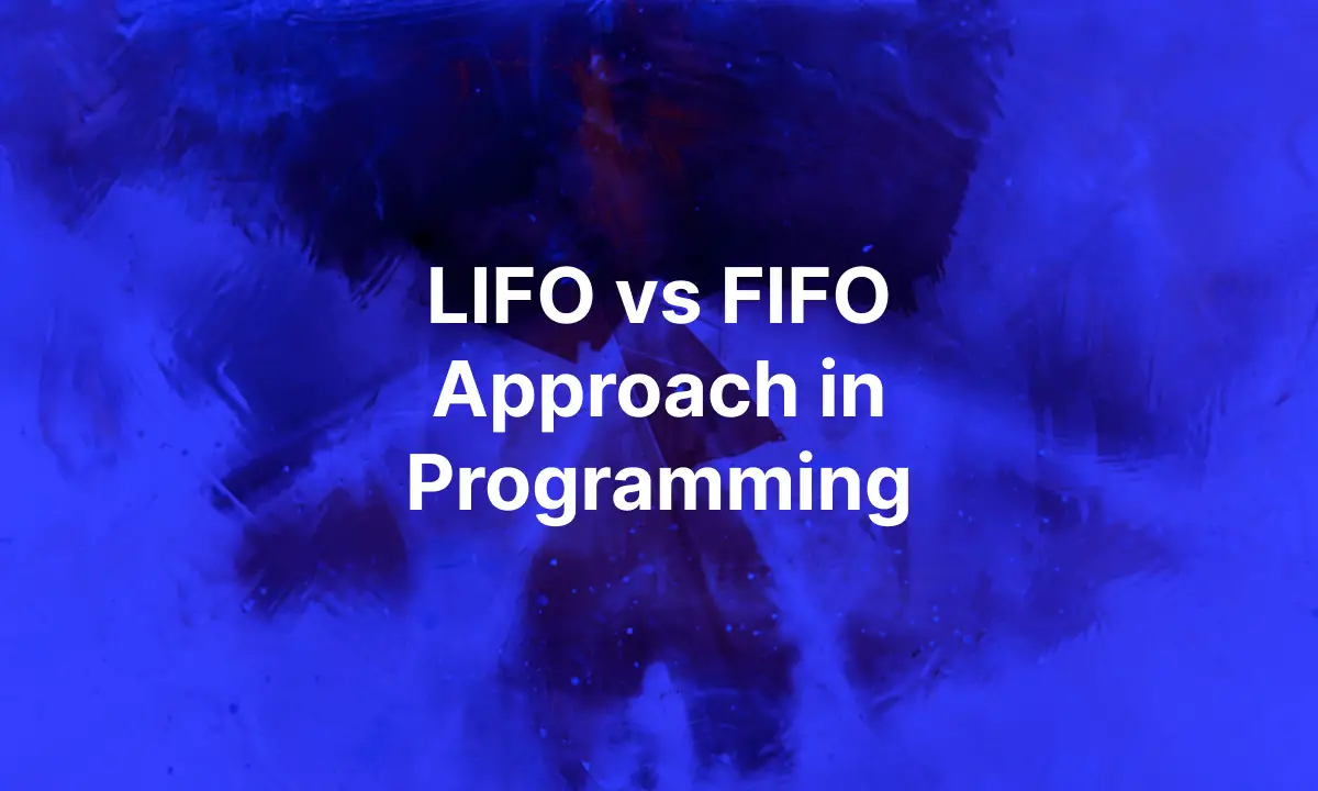 LIFO vs FIFO Approach in Programming