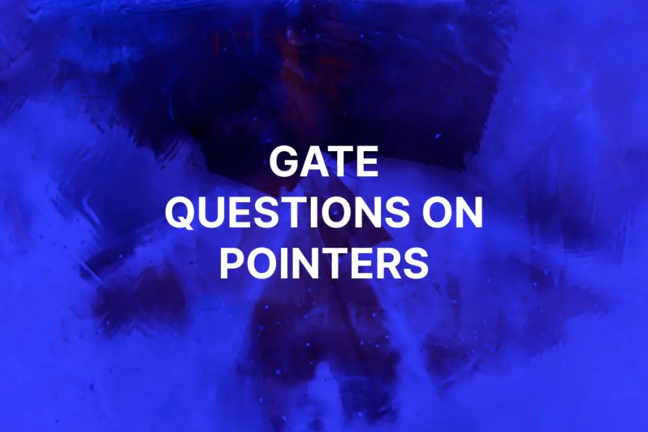 GATE questions on Pointers