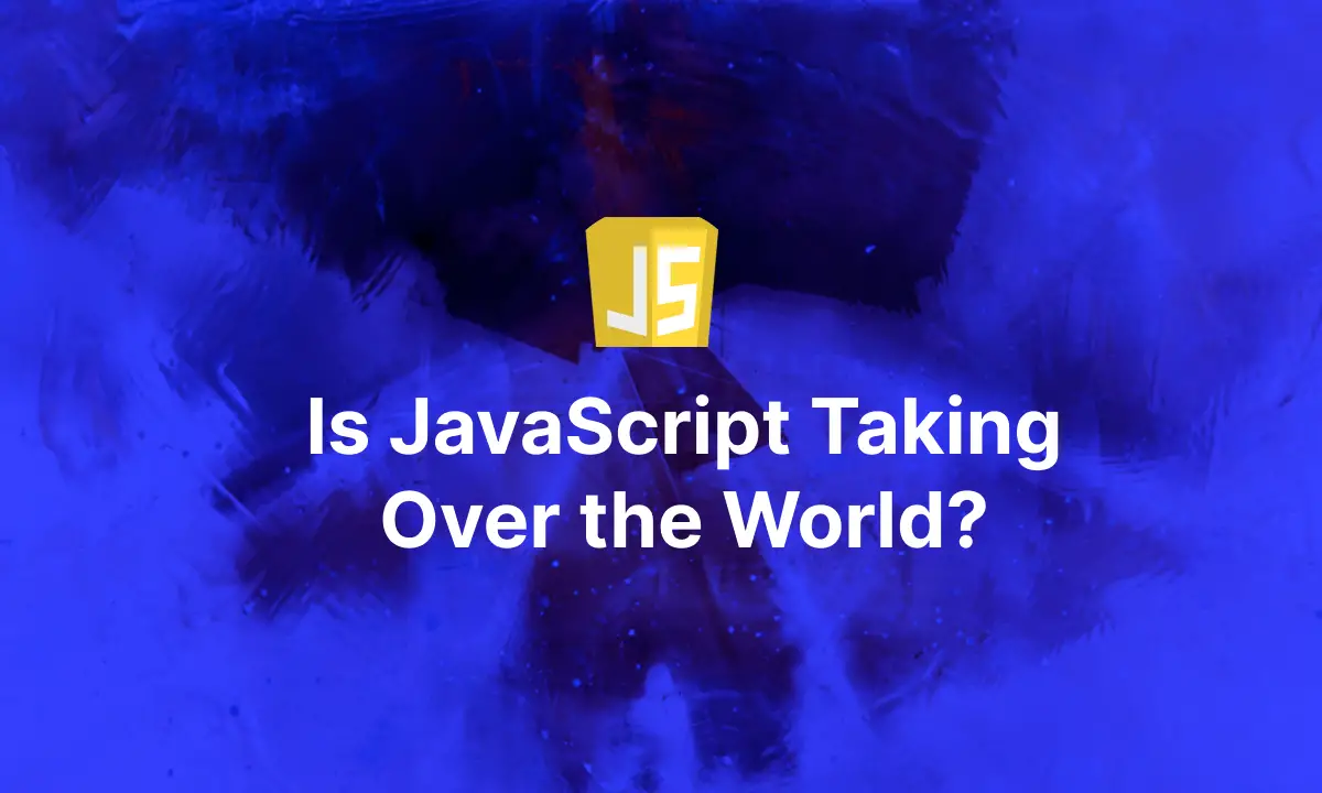 Is JavaScript Taking Over the World?