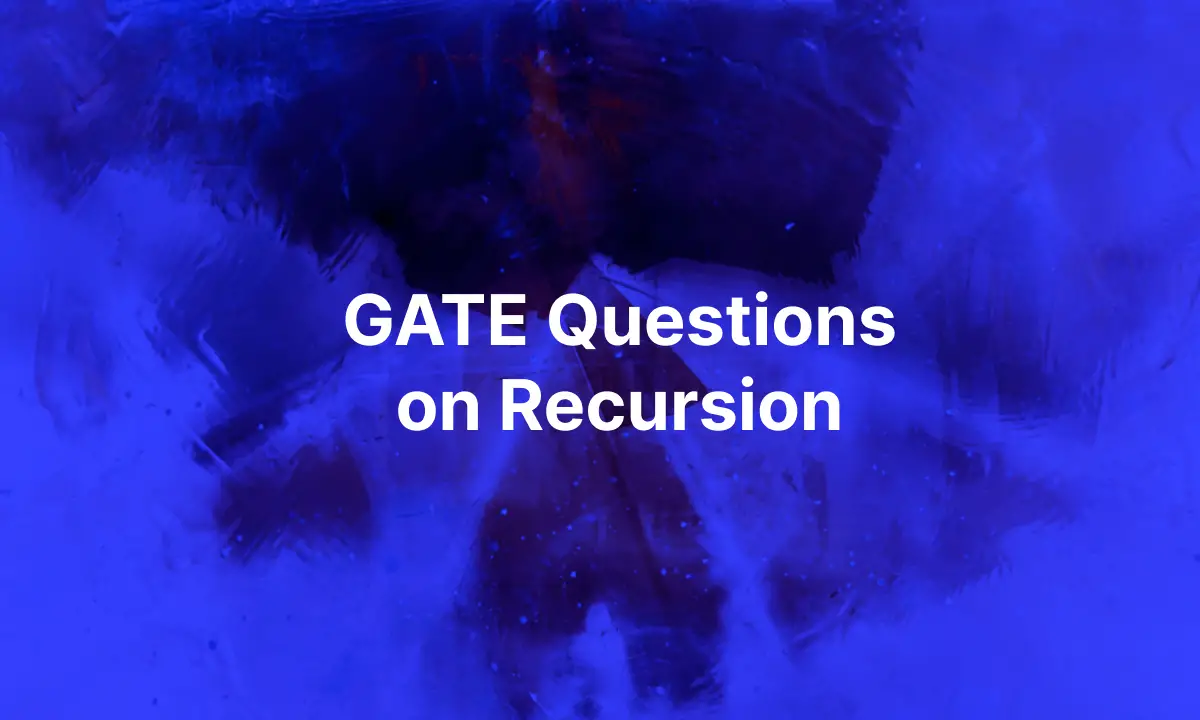 Most Tricky GATE Questions on Recursion