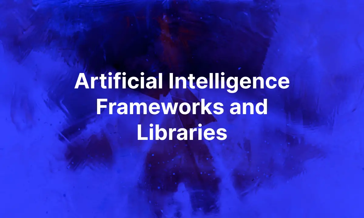 Top 21 Artificial Intelligence Frameworks and Libraries