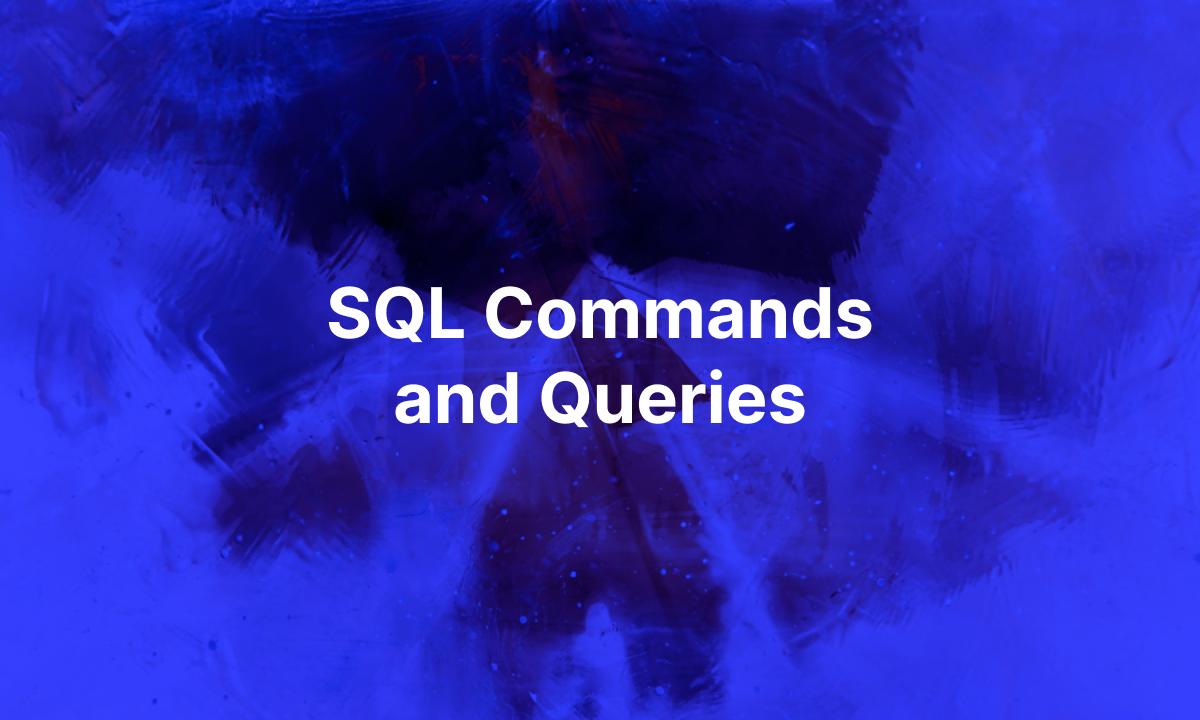 Quick Guide to 27+ SQL Commands and Queries