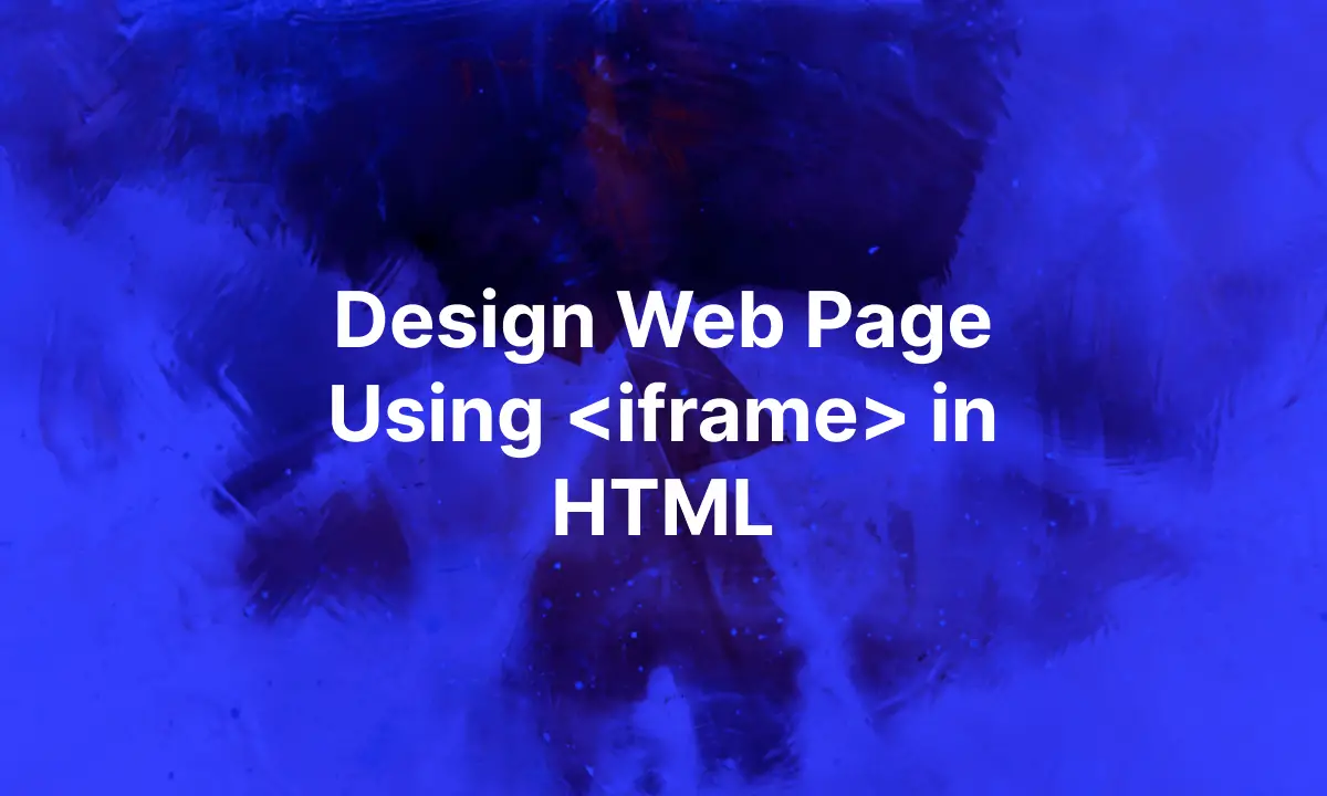Design a Web Page Using Iframe in HTML