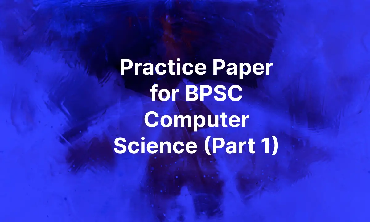 Practice Paper for BPSC Computer Science (Part 1)