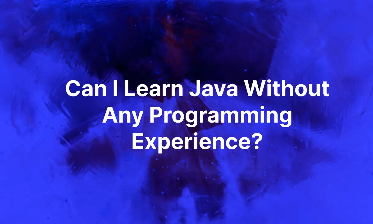 Can I Learn Java Without Any Programming Experience?