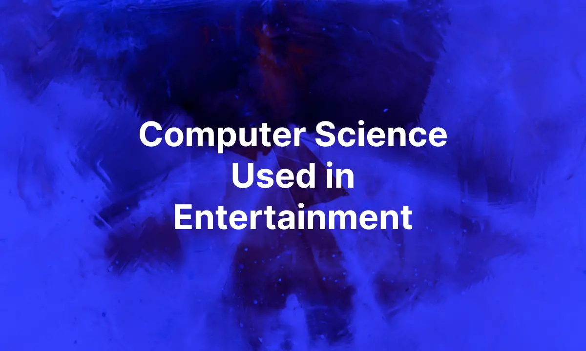 How is Computer Science Used in Entertainment?
