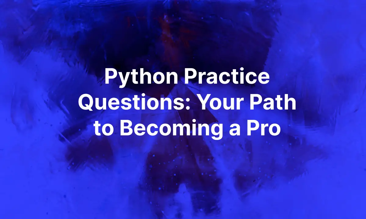 Python Practice Questions: Your Path to Becoming a Pro